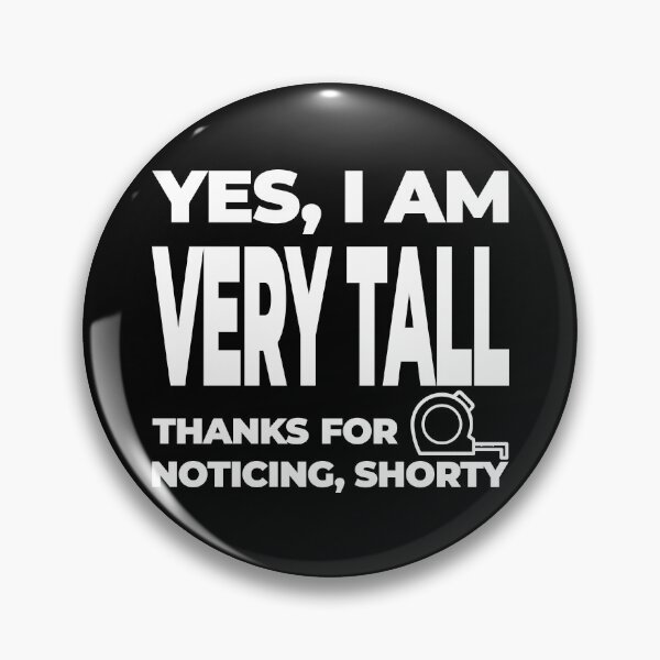 Item preview, Yes, I am VERY TALL. Thanks for noticing, shorty. designed and sold by soloAgent.