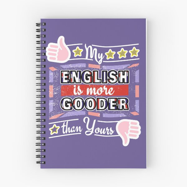 Item preview, My English Is More Gooder Than Yours designed and sold by catnbloom.