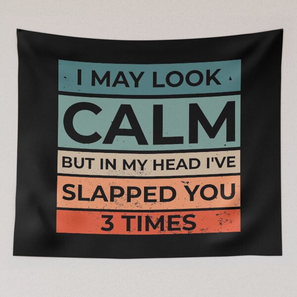 Item preview, I May Look Calm But In My Head I've Slapped You 3 Times designed and sold by arrowroses.