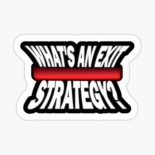 Item preview, WHAT'S AN EXIT STRATEGY? designed and sold by Mandarkhahaha.