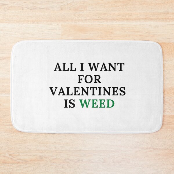 Item preview, All I Want For Valentines Is Weed. Smart Successful Stoner. Weed Memes  designed and sold by AlfaEcho.