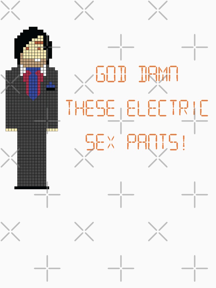 The It Crowd God Damn These Electric Sex Pants T Shirt For Sale By