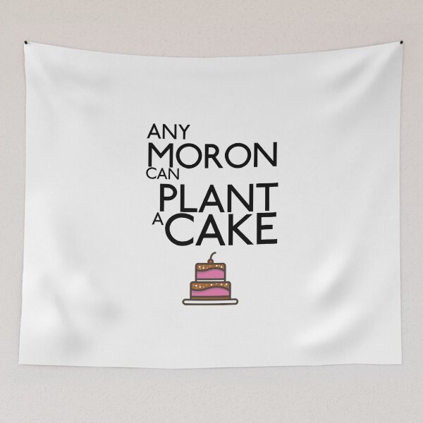 Item preview, Galavant-Inspired "Any Moron Can Plant A Cake" designed and sold by mulberrydragon.