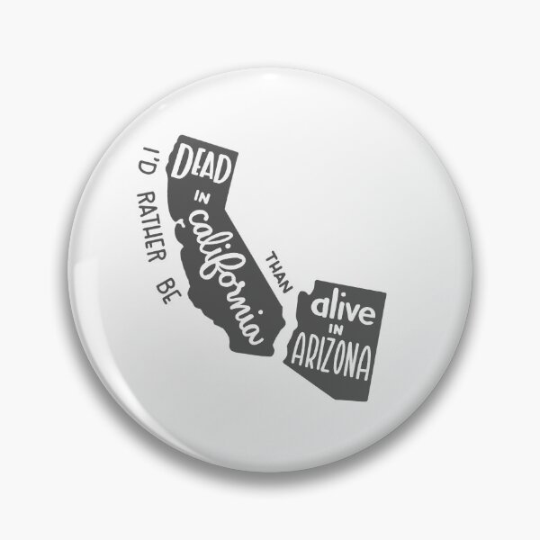 Item preview, I'd Rather Be Dead in California Than Alive in Arizona designed and sold by caro-ell.