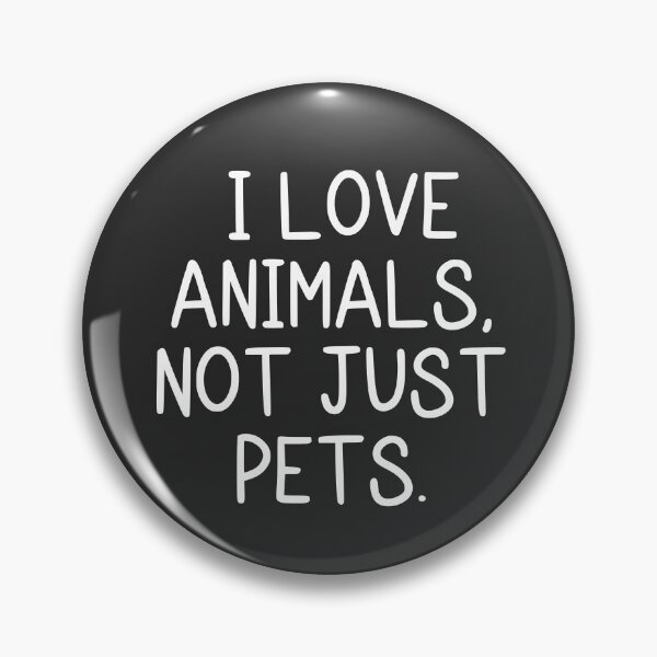 Item preview, I love animals not just pets designed and sold by vegansfacts.