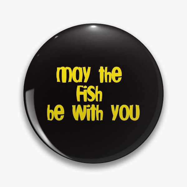 Item preview, May the fish be with you designed and sold by Euc lid.