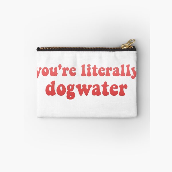 Item preview, You're Literally Dogwater (Pink) designed and sold by artsydoodles.