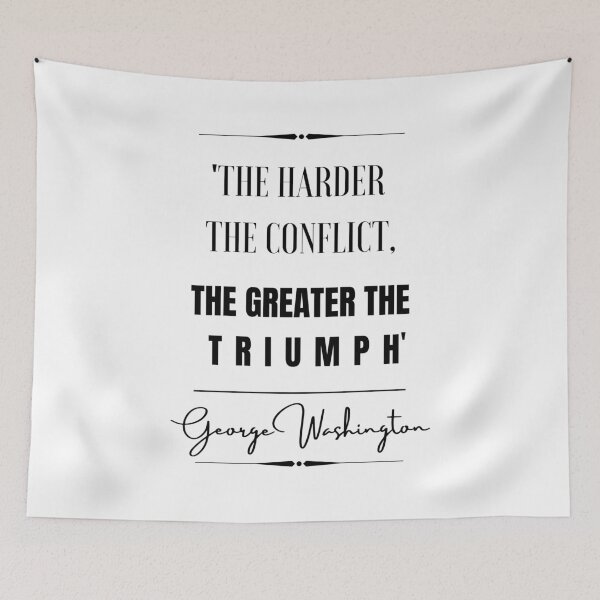 Item preview, George Washington Motivational Historical Quote- “The harder the conflict, the greater the triumph.” designed and sold by QuoteActually.