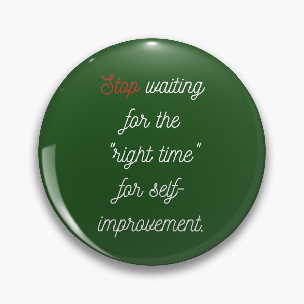 Item preview, Stop Waiting for the "Right Time" for Self-Improvement designed and sold by ShaunSandhu.