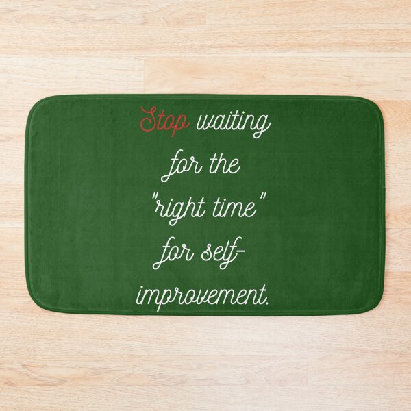 Item preview, Stop Waiting for the "Right Time" for Self-Improvement designed and sold by ShaunSandhu.