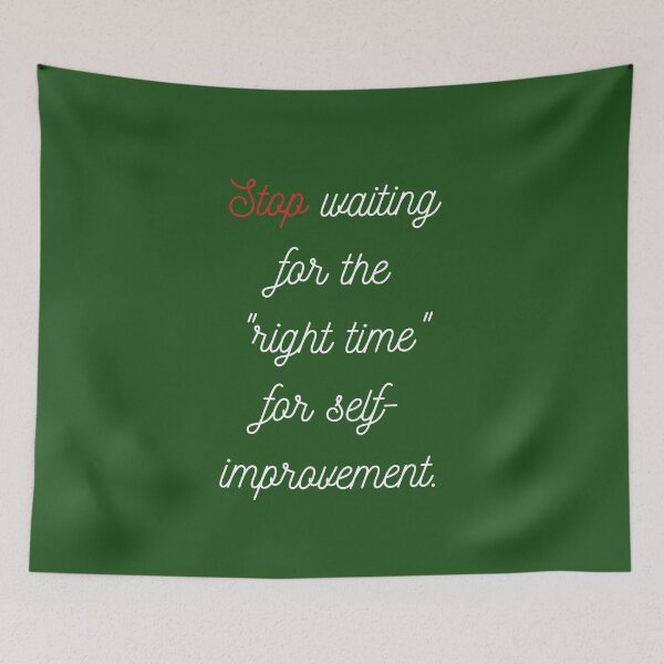 Item preview, Stop Waiting for the "Right Time" for Self-Improvement designed and sold by ShaunSandhu.