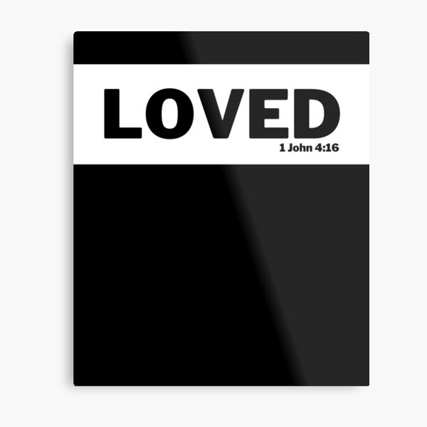1 John 4:16 Loved Metal Print