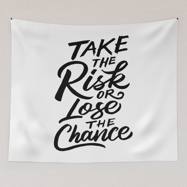 Item preview, Take the Risk or Lose the Chance designed and sold by Gavinstar.