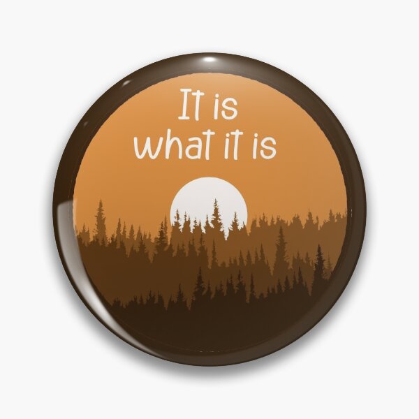 Item preview, It is what it is, Treeline - sienna designed and sold by DionBlaster.