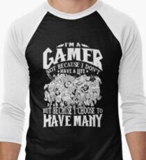 Dota 2 Shirts: I am a (DOTA) gamer. Not because I don't have a life, but because I choose to have many! Men's Baseball ¾ T-Shirt