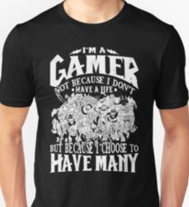 Dota 2 Shirts: I am a (DOTA) gamer. Not because I don't have a life, but because I choose to have many! Unisex T-Shirt