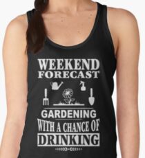 Weekend Forecast Gardening With A Chance Of Drinking T-Shirt Women's Tank Top