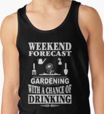 Camiseta de tirantes Pronóstico de fin de semana: Jardinería con posibilidad de beber