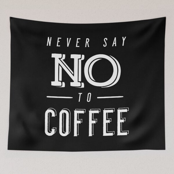 Item preview, Never Say No To Coffee designed and sold by anthonymzubia.