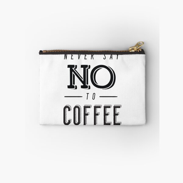 Item preview, Never Say No To Coffee designed and sold by anthonymzubia.