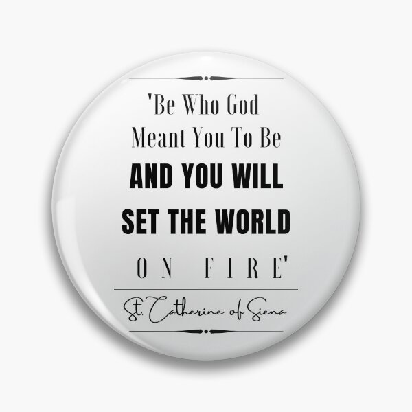Item preview, St. Catherine of Siena Inspirational Historical Quote- “Be who God meant you to be and you will set the world on fire.” designed and sold by QuoteActually.