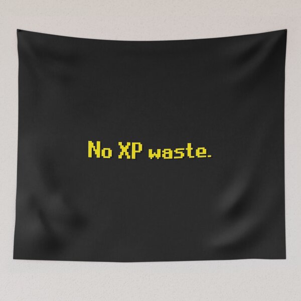 Item preview, No XP waste designed and sold by TheSleepyCat.