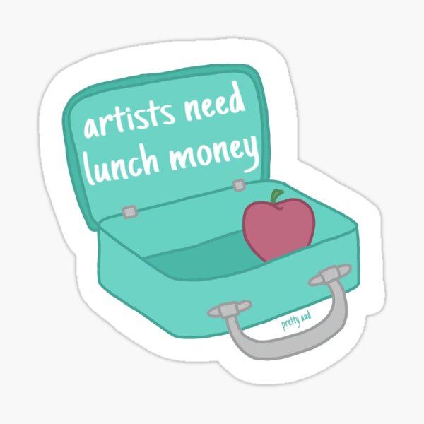 "Artists need lunch money lunch box" Sticker for Sale by Prettydarnaud