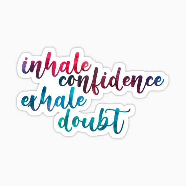 inhale confidence exhale doubt Sticker