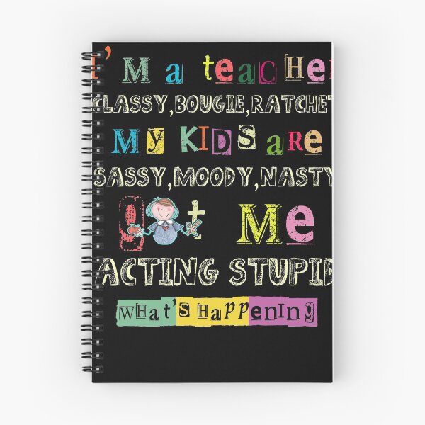 Item preview, I'm A Teacher Classy Bougie Ratchet My Kids Are Sassy Moody Nasty Got Me Acting Stupid What's Happening designed and sold by BaseStore.