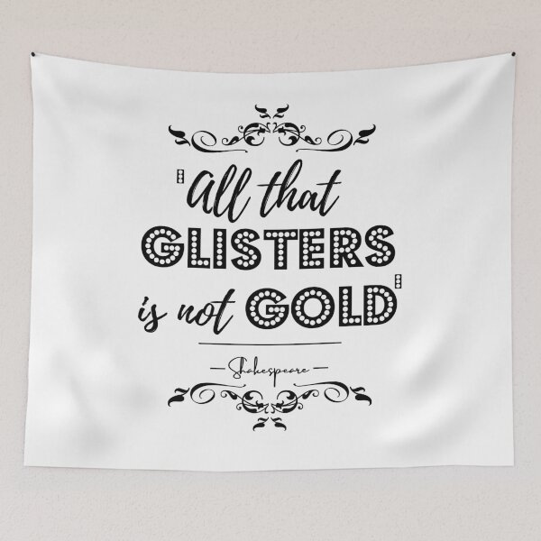 Item preview, William Shakespeare Words of Wisdom Historical Quote- “All that glisters is not gold.” designed and sold by QuoteActually.