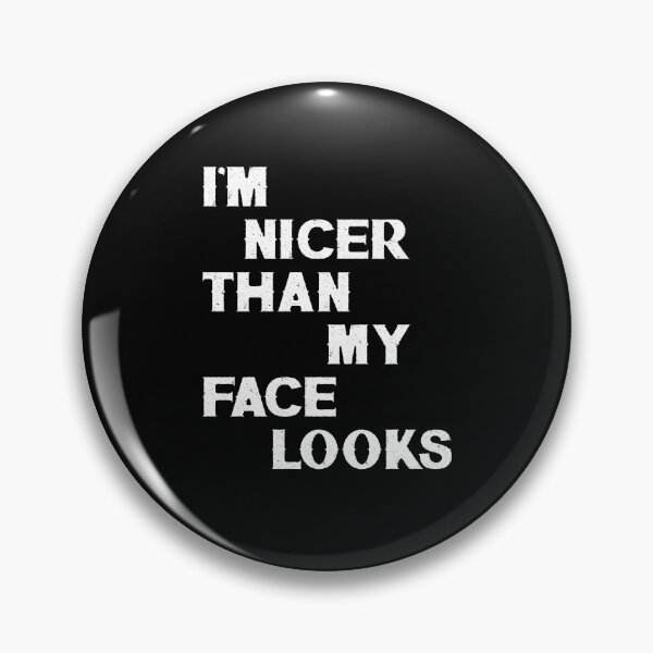 Item preview, I'm Nicer Than My Face Looks designed and sold by BaseStore.
