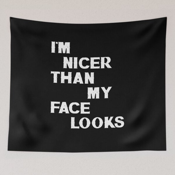 Item preview, I'm Nicer Than My Face Looks designed and sold by BaseStore.