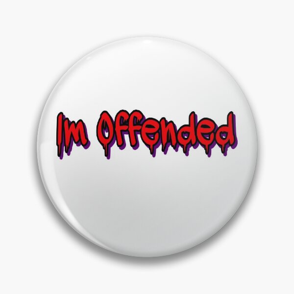 Item preview, I’m Offended Dripping designed and sold by Milasneeze.