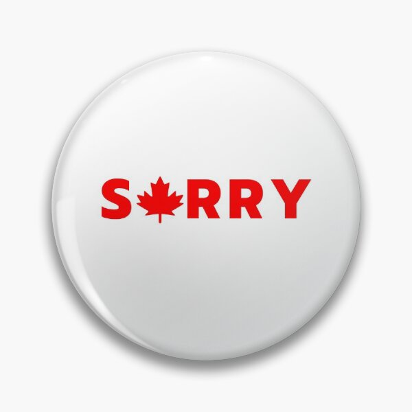 Item preview, Sorry - Canada designed and sold by Rusty-Gate98.