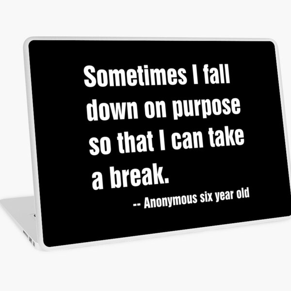 Item preview, Sometimes I fall down on purpose so I can take a break (white letters). designed and sold by DontGiveaShirt.