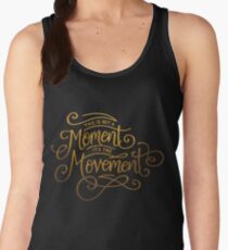 This Is Not A Moment, It's The Movement Women's Tank Top