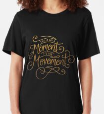 This Is Not A Moment, It's The Movement Slim Fit T-Shirt