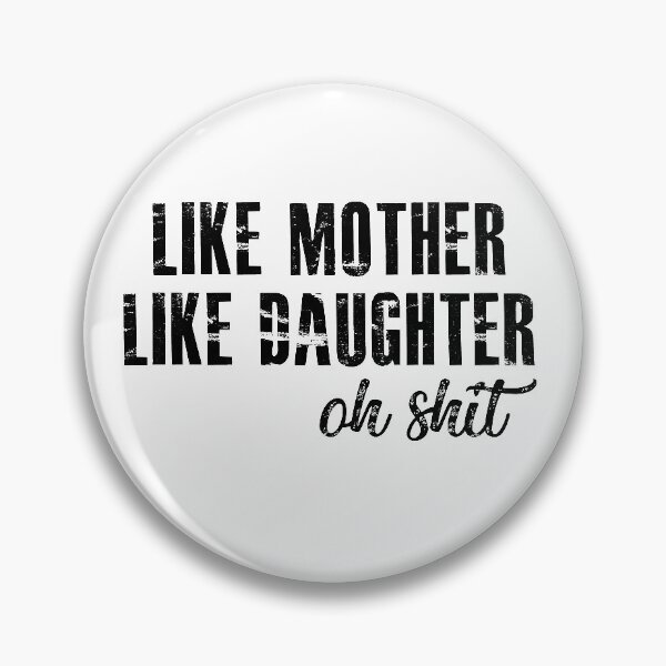 Item preview, Like mother like daughter funny  designed and sold by hasanmasud.