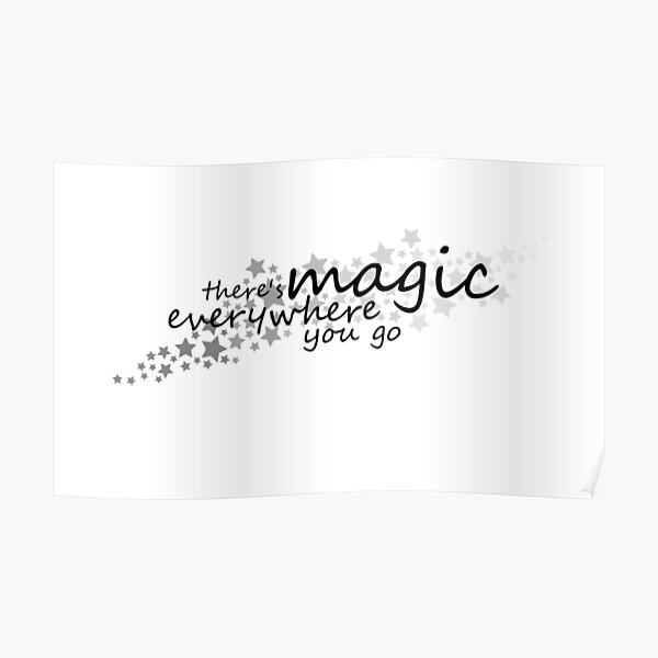 there's magic everywhere you go Poster