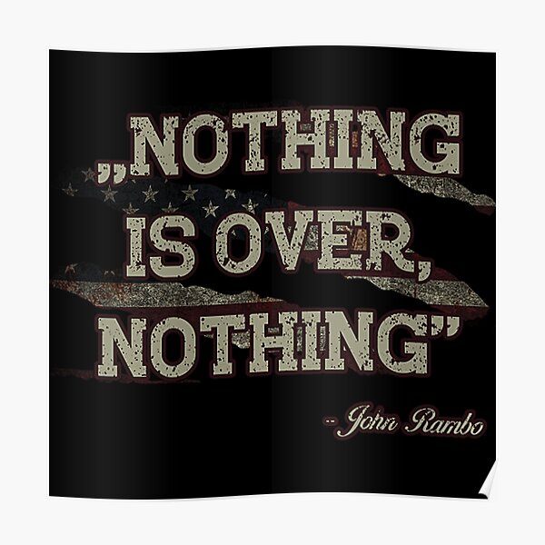 Nothing Is Over John Rambo Quote Retro Vintage Nothing Is Over John Rambo Quote Retro Vintage