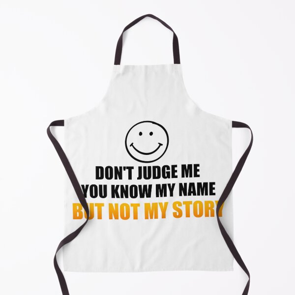 Item preview, Don't Judge Me You Know My Name But Not My Story designed and sold by Shirtinho Store.
