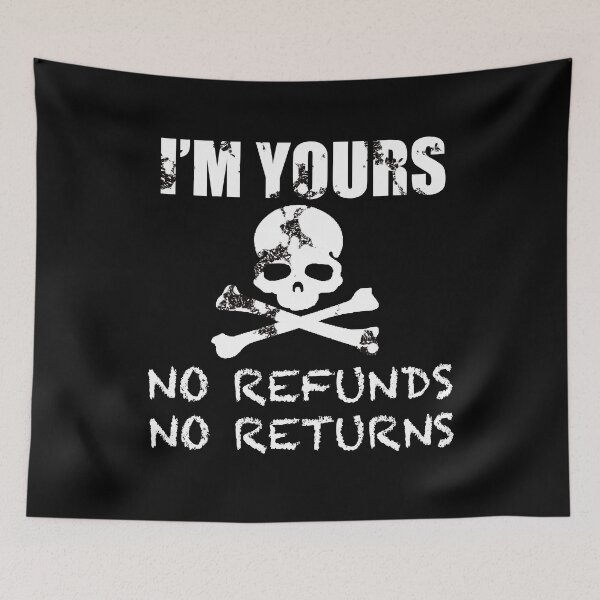 Item preview, I'm yours ,no refunds,no returns - funny quote designed and sold by SBNET.