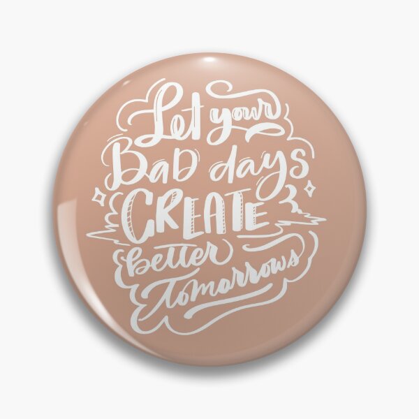 Item preview, Let Your Bad Day Create a Better Tomorrow designed and sold by clevstuff.