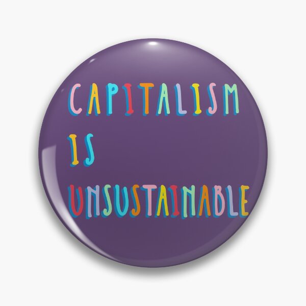 Item preview, Capitalism Is Unsustainable designed and sold by pipeswitz.