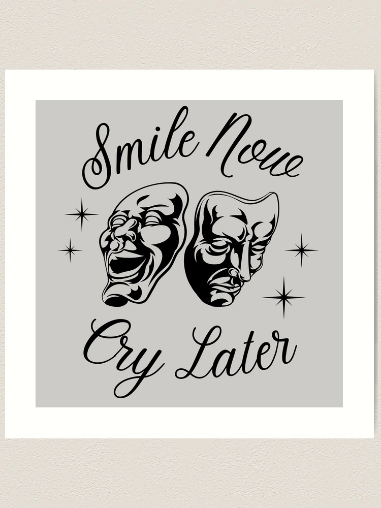 Smile Now Cry Later | Art Print