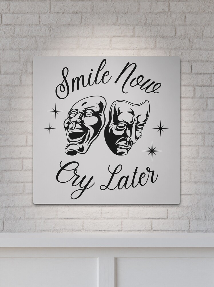 Smile Now Cry Later | Metal Print