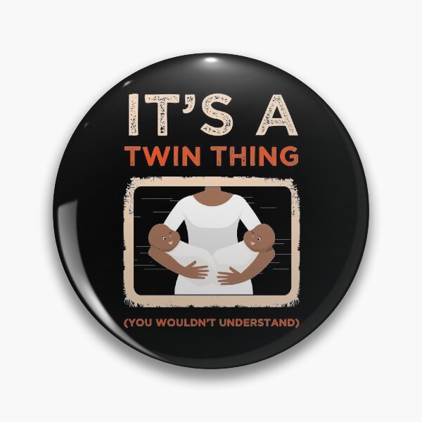 Item preview, It's A Twin Thing You Wouldn't Understand Sister Siblings  Brother Bro Sis Relative Family Sister Playmate Design designed and sold by shirti.