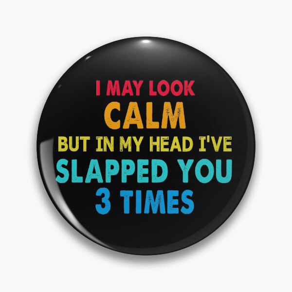 Item preview, I May Look Calm But In My Head I've Slapped You 3 Times Retro designed and sold by ContreiDesign.