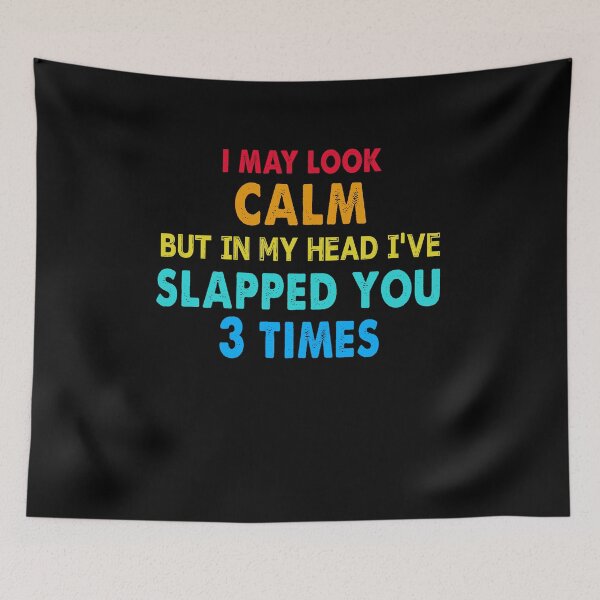 Item preview, I May Look Calm But In My Head I've Slapped You 3 Times Retro designed and sold by ContreiDesign.