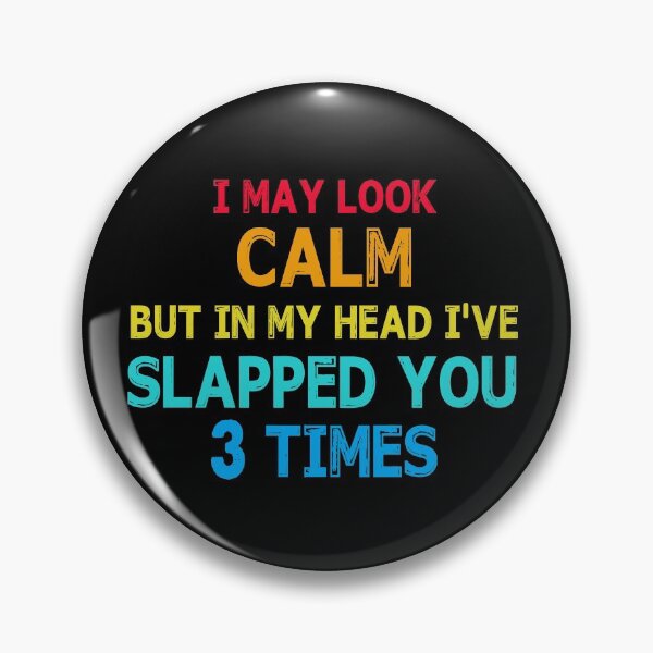 Item preview, I May Look Calm But In My Head I've Slapped You 3 Times Vintage designed and sold by ContreiDesign.